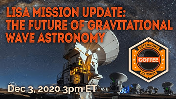LISA Mission Update: The Future of Gravitational Wave Astronomy