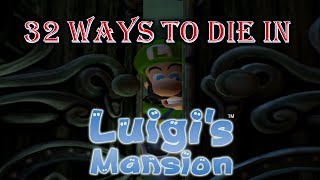 32 Ways to Die in Luigi's Mansion