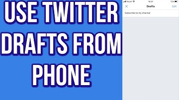 How to Use Twitter Drafts From Phone