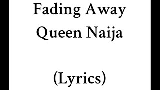 Fading Away - Queen Naija (Lyrics)