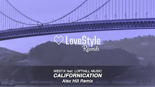 West.K feat. Lofthill Music - Californication (Alex Hill Radio Mix) LoveStyle Records Resimi