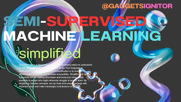 SEMI SUPERVISED LEARNING SIMPLIFIED  | Full animated video