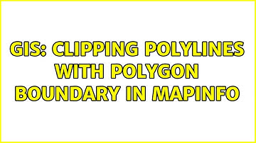 GIS: Clipping polylines with polygon boundary in MapInfo