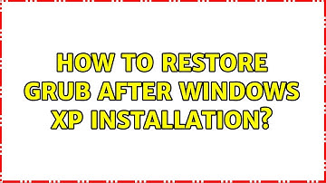 How to restore GRUB after windows XP installation? (2 Solutions!!)
