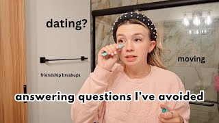 answering questions I&#39;ve avoided *moving, change, secret relationship, etc.*