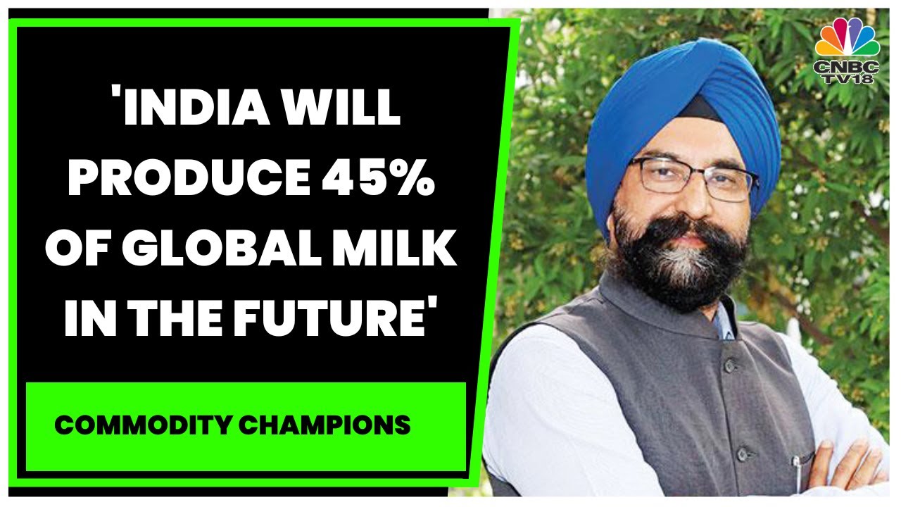 Amul's RS Sodhi: India Will Produce 45% Of Global Milk In The Future | Commodity Champions