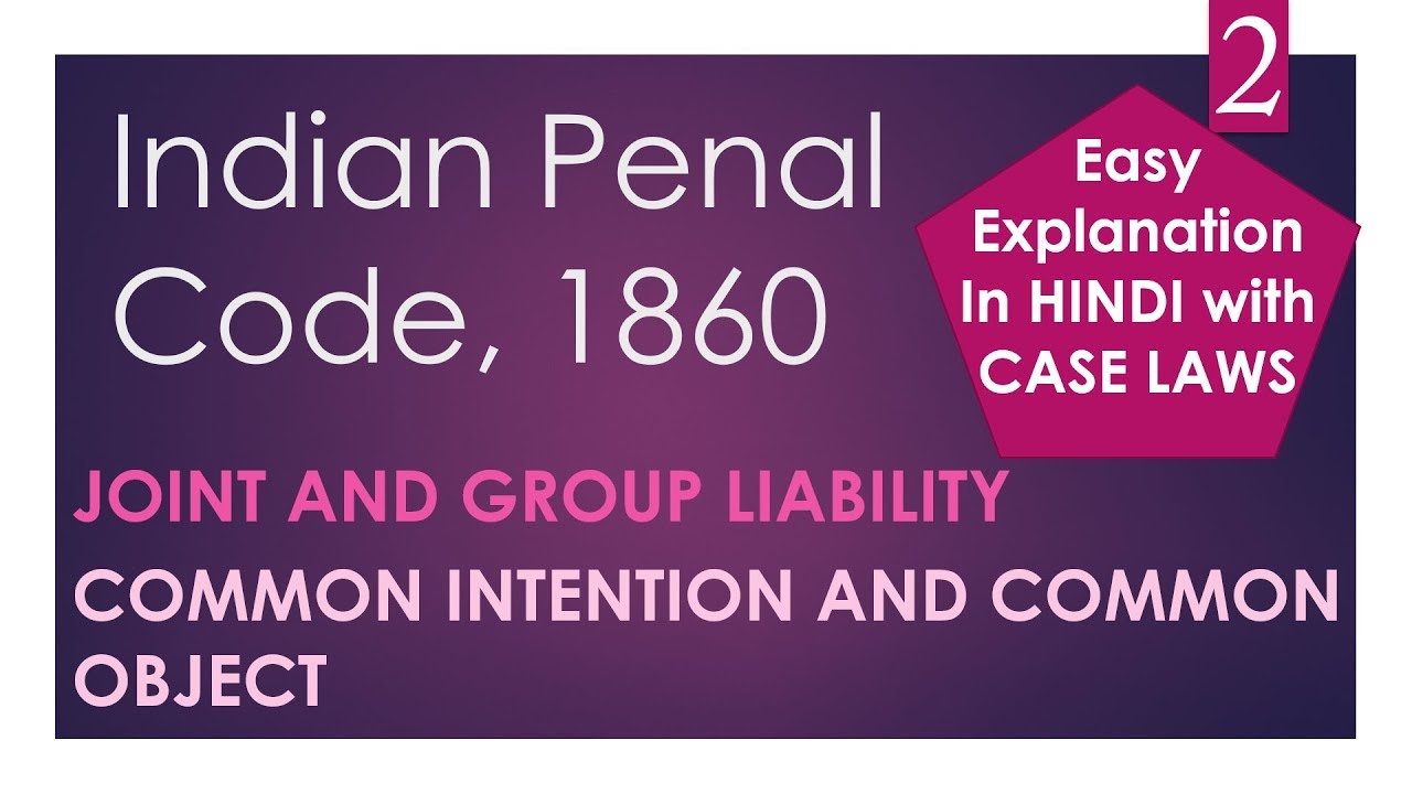 Joint and Group Liability - Indian Penal Code  - Common Intention and Common Object - UGC - NET