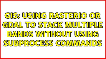 GIS: Using Rasterio or GDAL to stack multiple bands without using subprocess commands