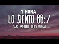 [1 HORA] Tainy, Bad Bunny, Julieta Venegas - Lo Siento BB:/ (Letra/Lyrics)