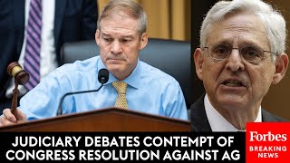 Breaking News: Jim Jordan Leads Judiciary Hearing To Pass Contempt Of Congress Resolution Against Ag