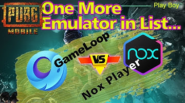 Pubg mobile emulator.NOX Player vs Gameloop.