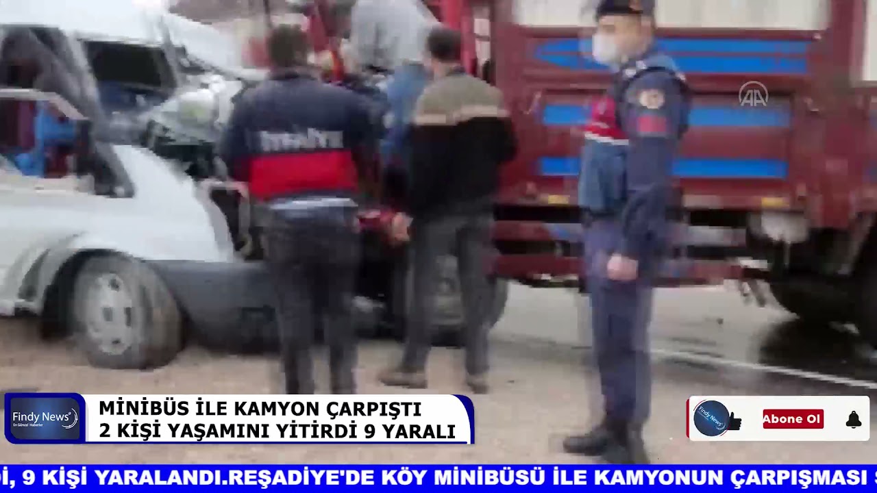 MİNİBÜS İLE KAMYON ÇARPIŞTI 2 KİŞİ YAŞAMINI YİTİRDİ 11 YARALI