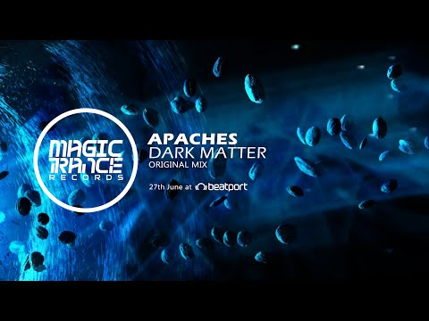 Apaches - Dark Matter (Original Mix) [Magic Trance]