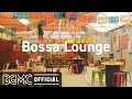 Bossa Lounge: Happy Bossa Nova & Positive Jazz Music to Relax