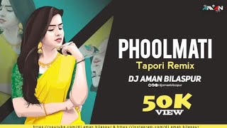 फूलमती || Phoolmati || Remix || Dj Aman Bilaspur