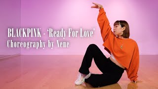 Blackpink - Ready For Love - Choreography By