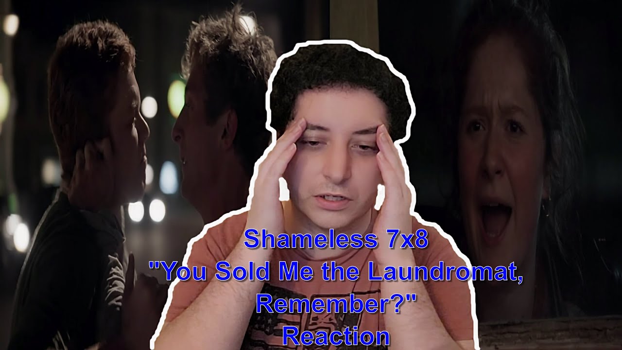 Shameless 7x8 you sold me the laundromat remember reaction youtube