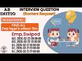 Swipe In/Out: Find Emp Logged in for atleast 5hrs - Abinitio Qs Solved!