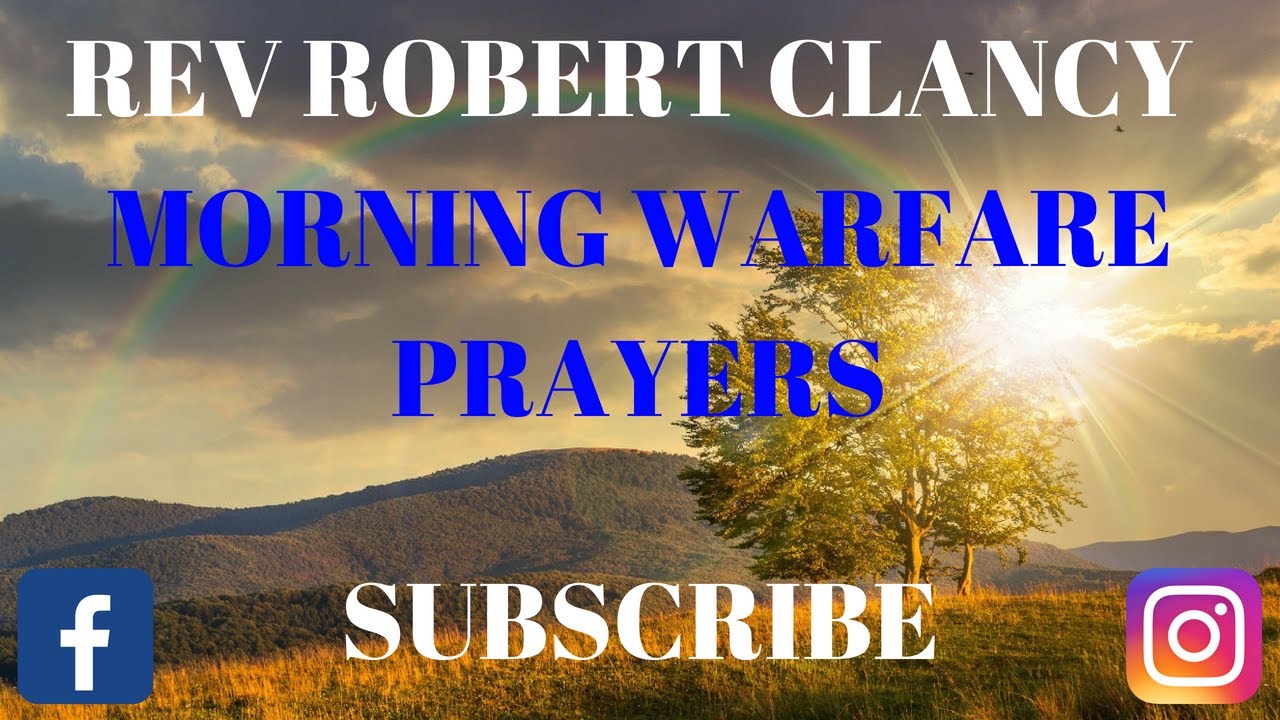 MORNING SPIRITUAL WARFARE PRAYER - PST ROBERT CLANCY - YouTube