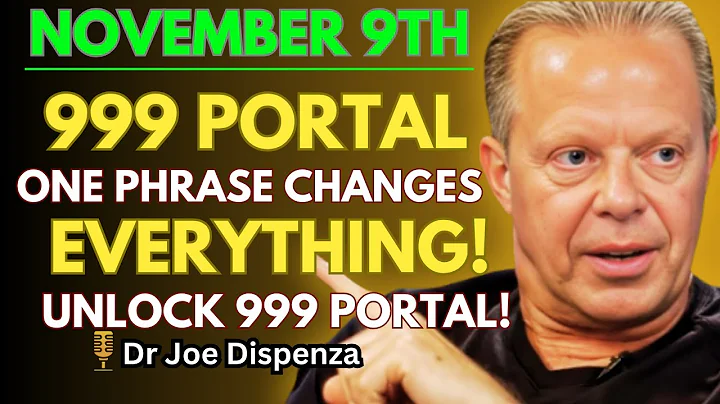 "NOVEMBER 9TH Is a 999 Activation Portal - Watch What Happens When You Say THIS!" | JOE DISPENZA