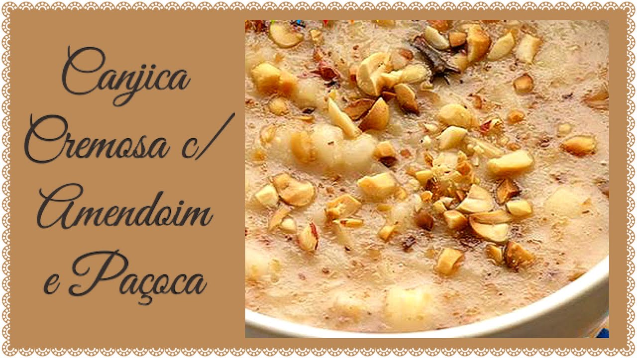 CANJICA CREMOSA COM AMENDOIM, PAÇOCA E LEITE CONDENSADO FÁCIL E DELICIOSA