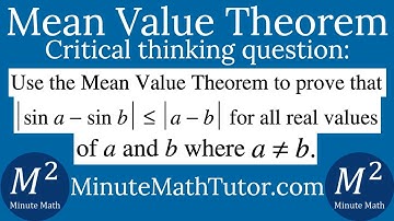 Use the Mean Value Theorem to prove that |sin(a)-sin(b)| ≤ |a-b| for all real values of a and b, a≠b