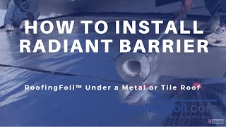 RoofingFoil - How To Install A Radiant Barrier In Metal Or Tile Roofs