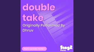 double take (Originally Performed by Dhruv) (Piano Karaoke Version) - Sing2Piano