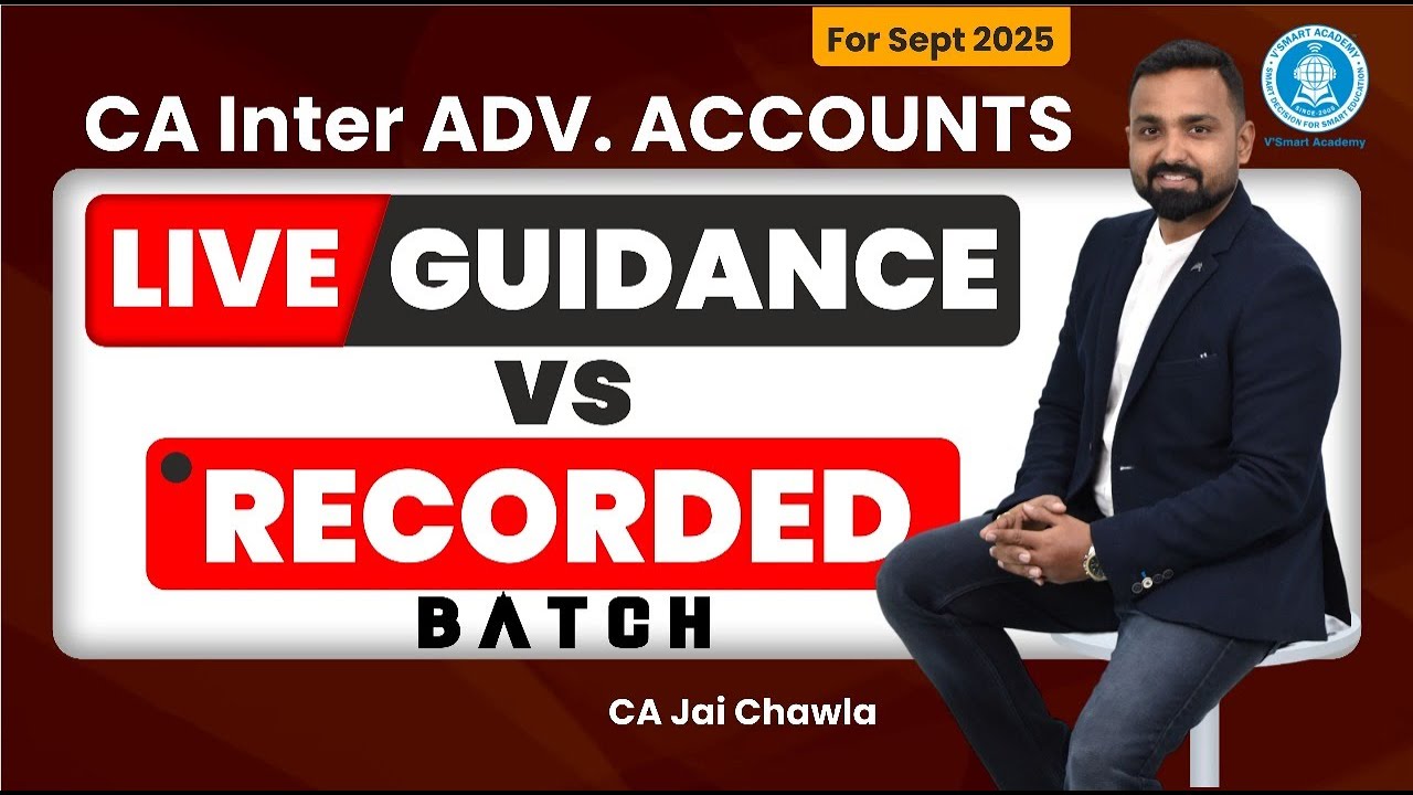 CA Inter Sep'25 | Advanced Accounts | Live Guidance Vs Recorded Batch ...