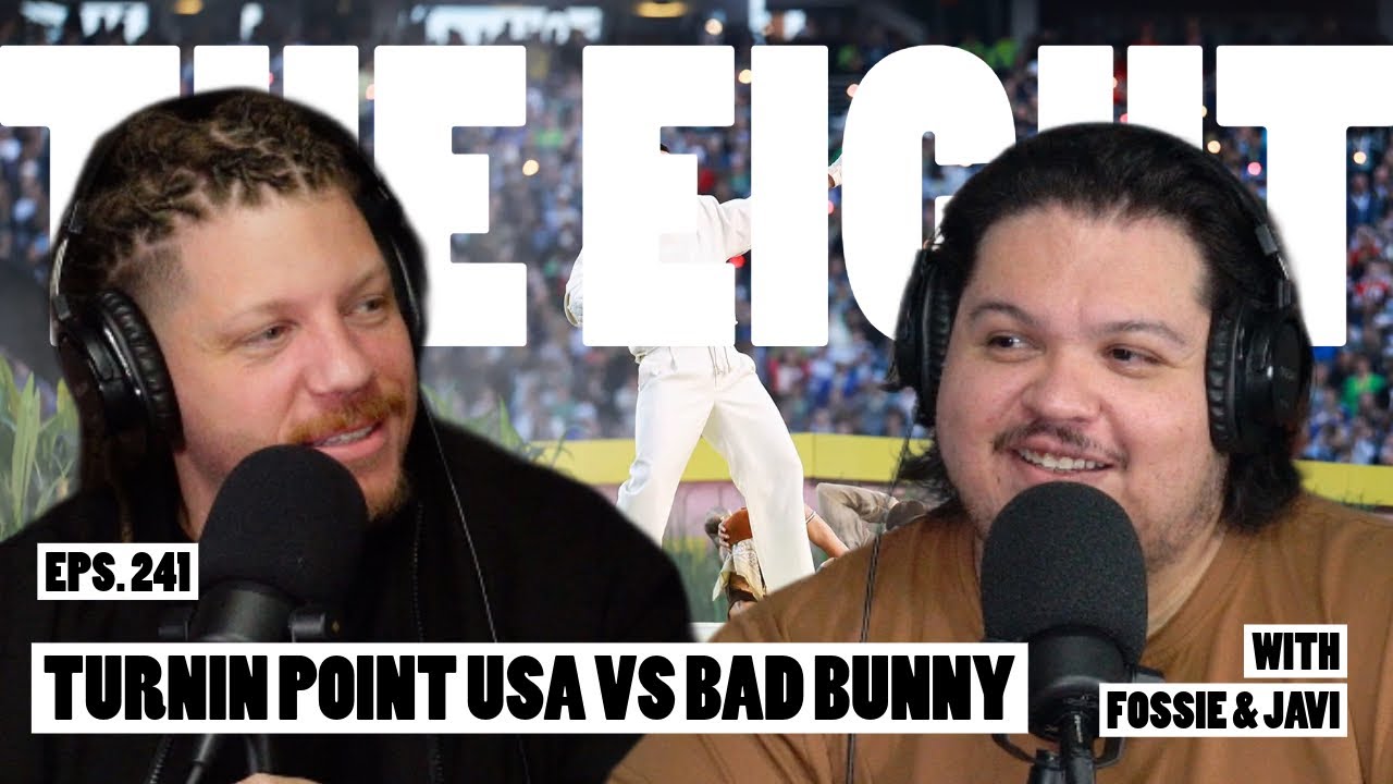 TURNING POINT USA VS BAD BUNNY | EP. 241 The Eight