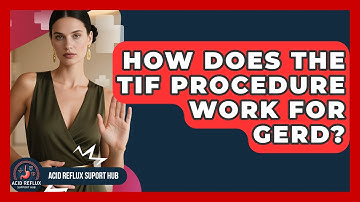 How Does The TIF Procedure Work For GERD? - Acid Reflux Support Hub