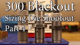 300 Blk Sizing Die Shootout - Part 4