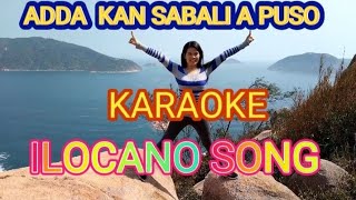 ADDA KAN SABALI A PUSO KARAOKE ILOCANO SONG