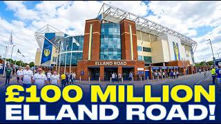 £100 Million: Elland Road Expansion Explained: New Seats, New Facilities & Bigger Crowds