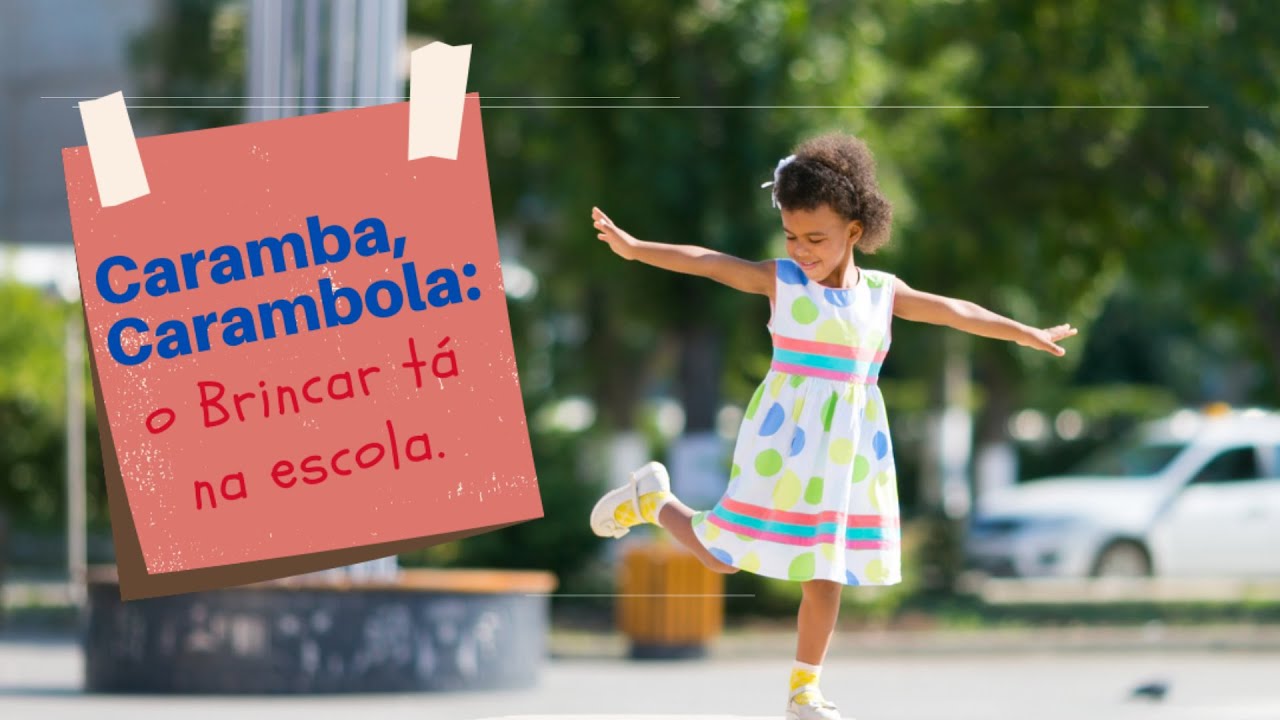Caramba Carambola o Brincar tá na Escola