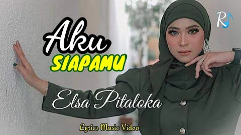 ELSA PITALOKA  _  Aku Siapamu ( Lyrics Music Video )