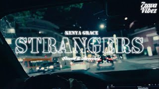Kenya Grace - Strangers [𝒔𝒍𝒐𝒘𝒆𝒅 + 𝒓𝒆𝒗𝒆𝒓𝒃]