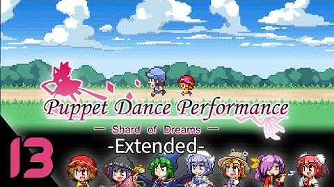 Touhou Puppet Dance Performance - Extended [Part 13 - Finale]