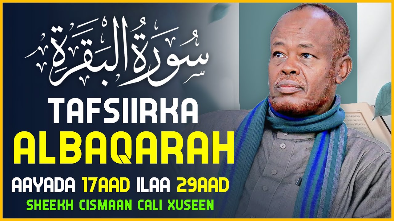 2- TAFSIIRKA SUURAT ALBAQARA || AAYADA 17 ILAA 29 | SHEEKH CISMAAN CALI XUSEEN | #tafsiirkaquraanka