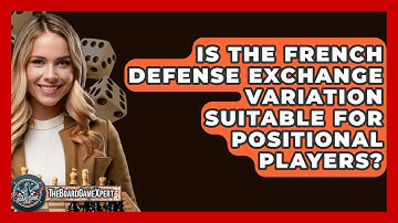 Is The French Defense Exchange Variation Suitable For Positional Players? - The Board Game Xpert