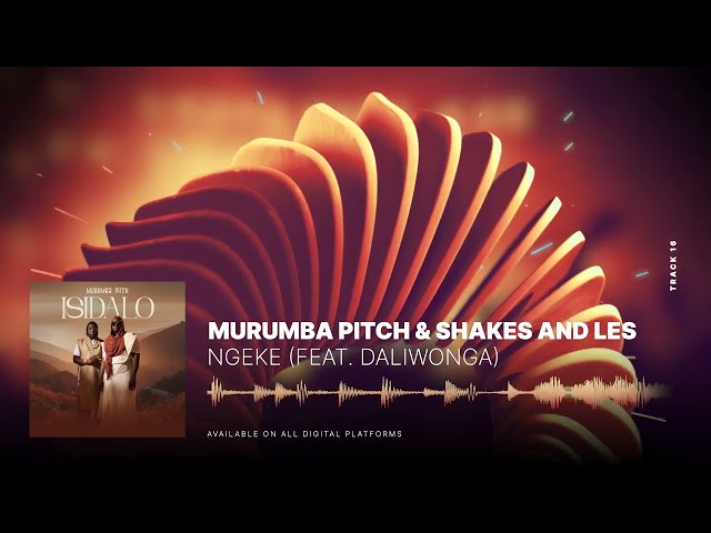 Murumba Pitch And Shakes &Amp; Les - Ngawe  Feat. Daliwonga