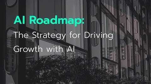 Webinar - AI Roadmap: The Strategy for Driving Growth with AI