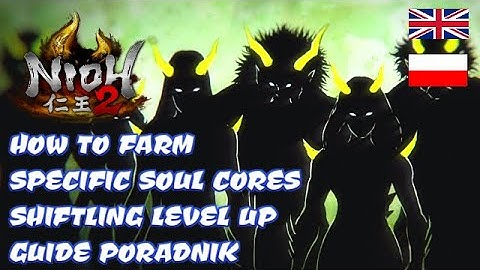 NIOH 2 | HOW TO FARM SPECIFIC SOUL CORES [RARITY INHERITANCE PERK] GUIDE PORADNIK