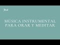 Msica instrumental para orar y meditar  jsed