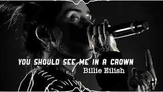 Billie Eilish - You should see me in a crown (Slowed &amp; Reverb)