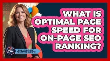 What Is Optimal Page Speed For On-Page SEO Ranking? - Marketing and Advertising Guru