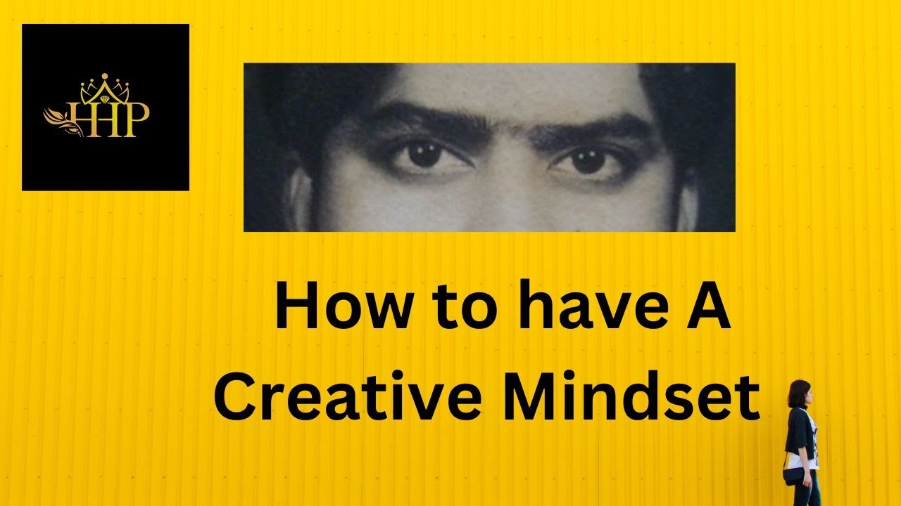 10 Tips To Have Creative Mindset - YouTube