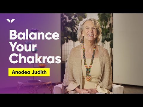 How Chakra Balancing and Healing Has Everything To Do With Your Current Reality | Anodea Judith