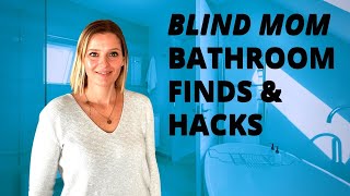 Blind Mom Accessible Bathroom Finds & Hacks