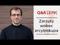 Zarzuty wobec arcybiskupa [Q&A#379] Remi Recław SJ